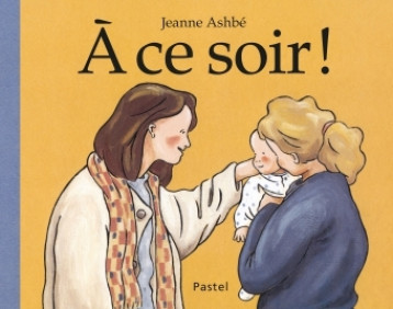 A CE SOIR ! (TOUT CARTON) - Jeanne Ashbé - EDL A CE SOIR ! (TOUT CARTON) - Jeanne Ashbé - EDL