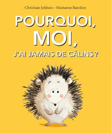 POURQUOI, MOI, J-AI JAMAIS DE CALINS ? - JOLIBOIS/BARCILON - EDL POURQUOI, MOI, J-AI JAMAIS DE CALINS ? - JOLIBOIS/BARCILON - EDL