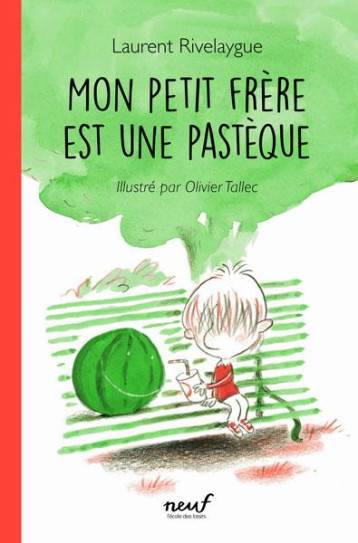 MON PETIT FRERE EST UNE PASTEQUE - RIVELAYGUE/TALLEC - EDL MON PETIT FRERE EST UNE PASTEQUE - RIVELAYGUE/TALLEC - EDL