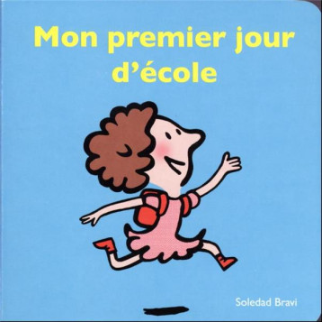 MON PREMIER JOUR D-ECOLE - BRAVI SOLEDAD - EDL MON PREMIER JOUR D-ECOLE - BRAVI SOLEDAD - EDL