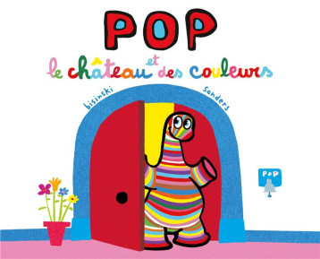 POP ET LE CHATEAU DES COULEURS - SANDERS/BISINSKI - EDL POP ET LE CHATEAU DES COULEURS - SANDERS/BISINSKI - EDL