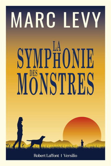 LA SYMPHONIE DES MONSTRES - LEVY MARC - ROBERT LAFFONT LA SYMPHONIE DES MONSTRES - LEVY MARC - ROBERT LAFFONT
