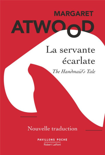 LA SERVANTE ECARLATE - NOUVELLE TRADUCTION - ATWOOD - ROBERT LAFFONT LA SERVANTE ECARLATE - NOUVELLE TRADUCTION - ATWOOD - ROBERT LAFFONT