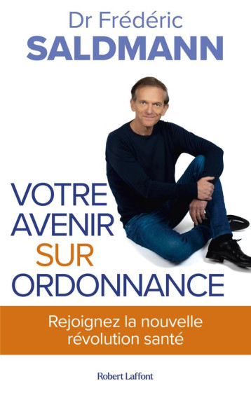 VOTRE AVENIR SUR ORDONNANCE - SALDMANN FREDERIC - ROBERT LAFFONT VOTRE AVENIR SUR ORDONNANCE - SALDMANN FREDERIC - ROBERT LAFFONT