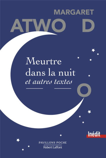 MEURTRE DANS LA NUIT ET AUTRES TEXTES - ATWOOD MARGARET - ROBERT LAFFONT MEURTRE DANS LA NUIT ET AUTRES TEXTES - ATWOOD MARGARET - ROBERT LAFFONT