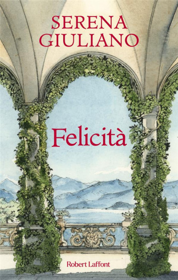 FELICITA - GIULIANO SERENA - ROBERT LAFFONT FELICITA - GIULIANO SERENA - ROBERT LAFFONT