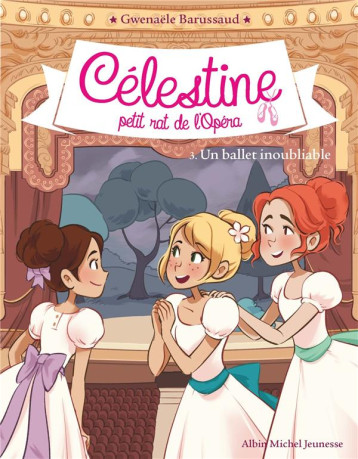 CELESTINE, PETIT RAT DE L-OPERA - CELESTINE T3 - UN BALLET INOUBLIABLE - BARUSSAUD GWENAELE - ALBIN MICHEL CELESTINE, PETIT RAT DE L-OPERA - CELESTINE T3 - UN BALLET INOUBLIABLE - BARUSSAUD GWENAELE - ALBIN MICHEL