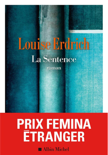 LA SENTENCE - PRIX FEMINA ETRANGER 2023 - ERDRICH LOUISE - ALBIN MICHEL LA SENTENCE - PRIX FEMINA ETRANGER 2023 - ERDRICH LOUISE - ALBIN MICHEL