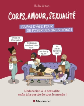 CORPS, AMOUR, SEXUALITE : Y-A PAS D-AGE POUR SE POSER DES QUESTIONS ! - L-EDUCATION A LA SEXUALITE E - CHARLINE VERMONT - ALBIN MICHEL CORPS, AMOUR, SEXUALITE : Y-A PAS D-AGE POUR SE POSER DES QUESTIONS ! - L-EDUCATION A LA SEXUALITE E - CHARLINE VERMONT - ALBIN MICHEL