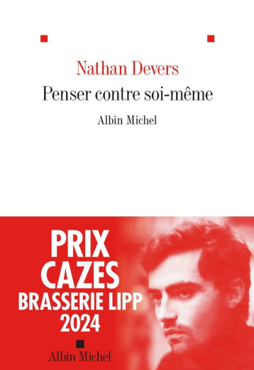 PENSER CONTRE SOI-MEME - PRIX CAZES - BRASSERIE LIPP 2024 - DEVERS NATHAN - ALBIN MICHEL PENSER CONTRE SOI-MEME - PRIX CAZES - BRASSERIE LIPP 2024 - DEVERS NATHAN - ALBIN MICHEL