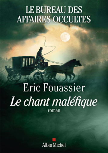 LE BUREAU DES AFFAIRES OCCULTES - TOME 4 - LE CHANT MALEFIQUE - FOUASSIER ERIC - ALBIN MICHEL LE BUREAU DES AFFAIRES OCCULTES - TOME 4 - LE CHANT MALEFIQUE - FOUASSIER ERIC - ALBIN MICHEL