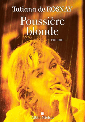 POUSSIERE BLONDE - ROSNAY TATIANA - ALBIN MICHEL POUSSIERE BLONDE - ROSNAY TATIANA - ALBIN MICHEL