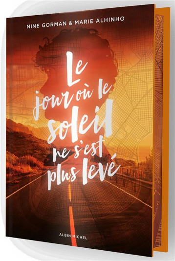 LE JOUR OU LE SOLEIL NE S-EST PLUS LEVE - EDITION COLLECTOR - LA NUIT OU LES ETOILES SE SONT ETEINTE - GORMAN/ALHINHO - ALBIN MICHEL LE JOUR OU LE SOLEIL NE S-EST PLUS LEVE - EDITION COLLECTOR - LA NUIT OU LES ETOILES SE SONT ETEINTE - GORMAN/ALHINHO - ALBIN MICHEL