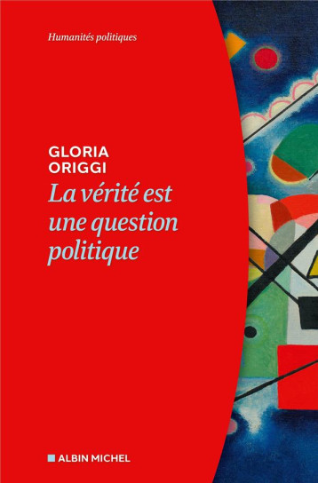 LA VERITE EST UNE QUESTION POLITIQUE - ORIGGI GLORIA - ALBIN MICHEL LA VERITE EST UNE QUESTION POLITIQUE - ORIGGI GLORIA - ALBIN MICHEL