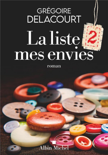 LA LISTE 2 MES ENVIES - DELACOURT GREGOIRE - ALBIN MICHEL LA LISTE 2 MES ENVIES - DELACOURT GREGOIRE - ALBIN MICHEL