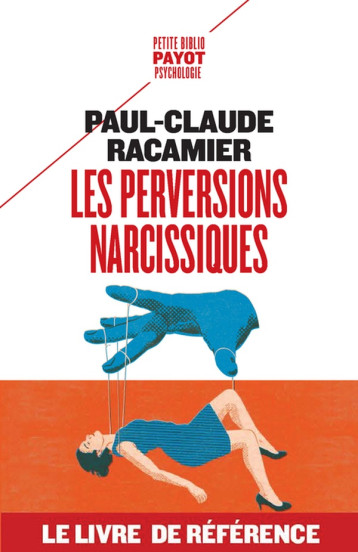 LES PERVERSIONS NARCISSIQUES - RACAMIER PAUL-CLAUDE - PAYOT POCHE LES PERVERSIONS NARCISSIQUES - RACAMIER PAUL-CLAUDE - PAYOT POCHE