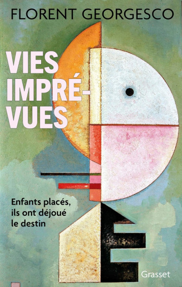 VIES IMPREVUES - ENFANTS PLACES, ILS ONT DEJOUE LE DESTIN - GEORGESCO FLORENT - GRASSET VIES IMPREVUES - ENFANTS PLACES, ILS ONT DEJOUE LE DESTIN - GEORGESCO FLORENT - GRASSET