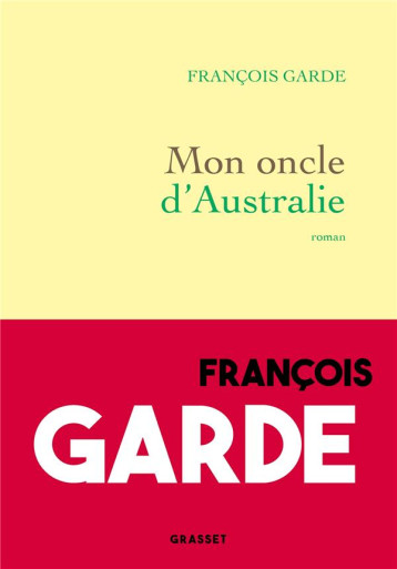 MON ONCLE D-AUSTRALIE - GARDE FRANCOIS - GRASSET MON ONCLE D-AUSTRALIE - GARDE FRANCOIS - GRASSET