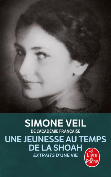 UNE JEUNESSE AU TEMPS DE LA SHOAH - EXTRAITS D-UNE VIE - VEIL SIMONE - LGF/Livre de Poche UNE JEUNESSE AU TEMPS DE LA SHOAH - EXTRAITS D-UNE VIE - VEIL SIMONE - LGF/Livre de Poche
