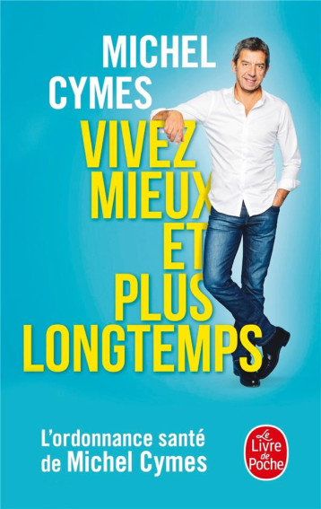 VIVEZ MIEUX ET PLUS LONGTEMPS - CYMES MICHEL - LGF/Livre de Poche VIVEZ MIEUX ET PLUS LONGTEMPS - CYMES MICHEL - LGF/Livre de Poche