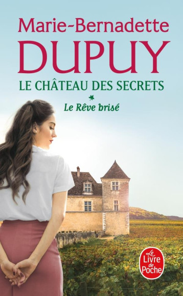 LE REVE BRISE (LE CHATEAU DES SECRETS, TOME 1) - DUPUY M-B. - LGF/Livre de Poche LE REVE BRISE (LE CHATEAU DES SECRETS, TOME 1) - DUPUY M-B. - LGF/Livre de Poche