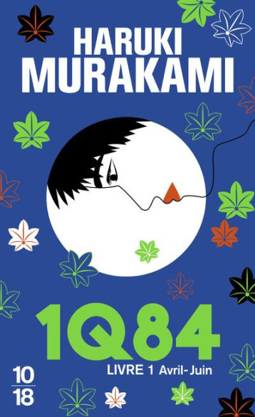 1Q84 - LIVRE 1 - VOL01 - MURAKAMI HARUKI - 10 X 18 1Q84 - LIVRE 1 - VOL01 - MURAKAMI HARUKI - 10 X 18