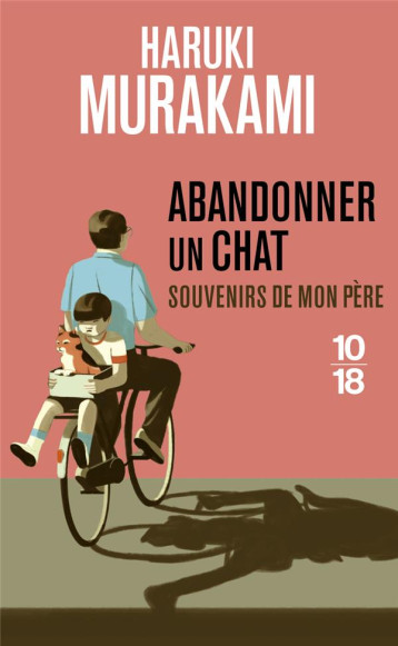 ABANDONNER UN CHAT - SOUVENIRS DE MON PERE - MURAKAMI/PONZI - 10 X 18 ABANDONNER UN CHAT - SOUVENIRS DE MON PERE - MURAKAMI/PONZI - 10 X 18