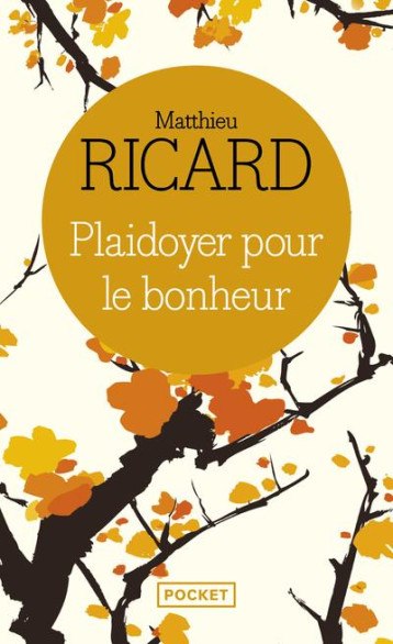 PLAIDOYER POUR LE BONHEUR - RICARD MATTHIEU - POCKET PLAIDOYER POUR LE BONHEUR - RICARD MATTHIEU - POCKET