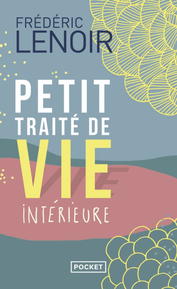 PETIT TRAITE DE VIE INTERIEURE - LENOIR FREDERIC - POCKET PETIT TRAITE DE VIE INTERIEURE - LENOIR FREDERIC - POCKET