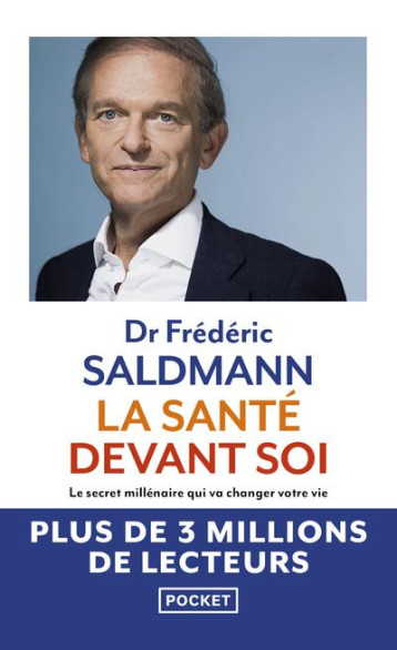 LA SANTE DEVANT SOI - LE SECRET MILLENAIRE QUI VA CHANGER VOTRE VIE - SALDMANN FREDERIC - POCKET LA SANTE DEVANT SOI - LE SECRET MILLENAIRE QUI VA CHANGER VOTRE VIE - SALDMANN FREDERIC - POCKET