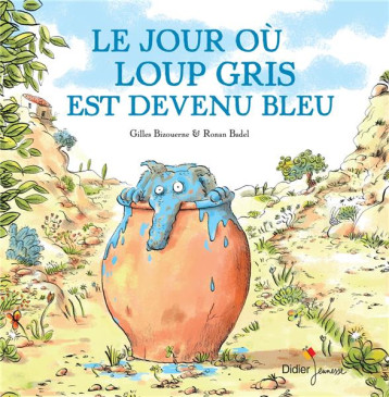 LOUP GRIS - T02 - LE JOUR OU LOUP GRIS EST DEVENU BLEU - BIZOUERNE/BADEL - Didier Jeunesse LOUP GRIS - T02 - LE JOUR OU LOUP GRIS EST DEVENU BLEU - BIZOUERNE/BADEL - Didier Jeunesse