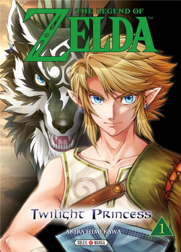 THE LEGEND OF ZELDA - TWILIGHT PRINCESS T01 - HIMEKAWA AKIRA - Soleil THE LEGEND OF ZELDA - TWILIGHT PRINCESS T01 - HIMEKAWA AKIRA - Soleil
