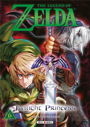 THE LEGEND OF ZELDA - TWILIGHT PRINCESS T06 - NINTENDO/HIMEKAWA - Soleil Productions THE LEGEND OF ZELDA - TWILIGHT PRINCESS T06 - NINTENDO/HIMEKAWA - Soleil Productions