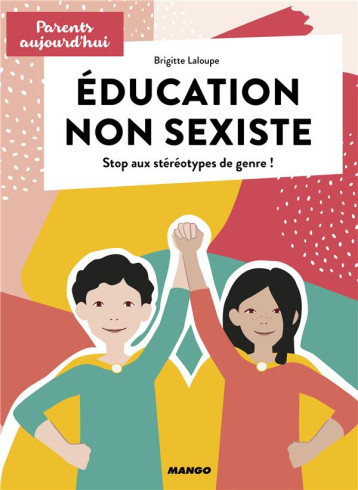 EDUCATION NON SEXISTE - STOP AUX STEREOTYPES DE GENRE ! - LALOUPE/NOBLOT - MANGO EDUCATION NON SEXISTE - STOP AUX STEREOTYPES DE GENRE ! - LALOUPE/NOBLOT - MANGO