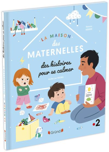 LA MAISON DES MATERNELLES - HISTOIRES POUR SE CALMER - KOCHKA/ROBIDOU - GRUND LA MAISON DES MATERNELLES - HISTOIRES POUR SE CALMER - KOCHKA/ROBIDOU - GRUND