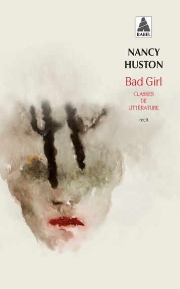 BAD GIRL - CLASSES DE LITTERATURE - HUSTON NANCY - Actes Sud BAD GIRL - CLASSES DE LITTERATURE - HUSTON NANCY - Actes Sud
