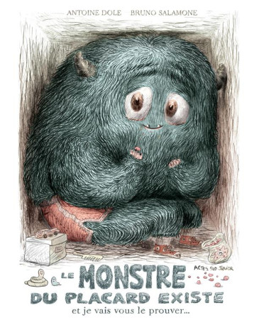 LE MONSTRE DU PLACARD EXISTE ET JE VAIS VOUS LE PROUVER ! - DOLE/SALAMONE - Actes Sud junior LE MONSTRE DU PLACARD EXISTE ET JE VAIS VOUS LE PROUVER ! - DOLE/SALAMONE - Actes Sud junior