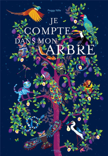 JE COMPTE DANS MON ARBRE - NILLE PEGGY - ACTES SUD JE COMPTE DANS MON ARBRE - NILLE PEGGY - ACTES SUD