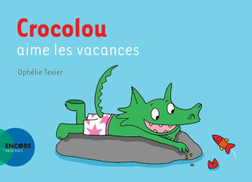 CROCOLOU AIME LES VACANCES - TEXIER OPHELIE - ACTES SUD CROCOLOU AIME LES VACANCES - TEXIER OPHELIE - ACTES SUD