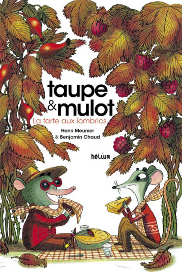 TAUPE ET MULOT 2 - LA TARTE AUX LOMBRICS - ILLUSTRATIONS, COULEUR - MEUNIER/CHAUD - ACTES SUD TAUPE ET MULOT 2 - LA TARTE AUX LOMBRICS - ILLUSTRATIONS, COULEUR - MEUNIER/CHAUD - ACTES SUD