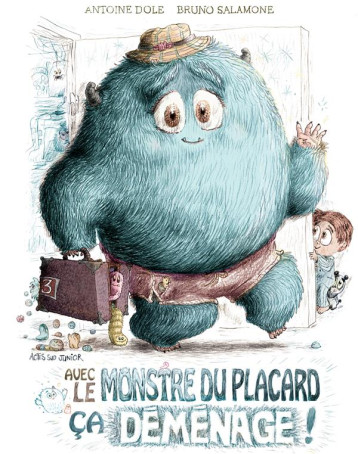 AVEC LE MONSTRE DU PLACARD, CA DEMENAGE ! - DOLE/SALAMONE - ACTES SUD AVEC LE MONSTRE DU PLACARD, CA DEMENAGE ! - DOLE/SALAMONE - ACTES SUD