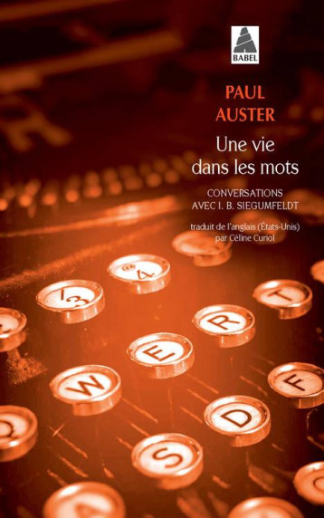 UNE VIE DANS LES MOTS - CONVERSATIONS AVEC I. B. SIEGUMFELDT - AUSTER/SIEGUMFELDT - ACTES SUD UNE VIE DANS LES MOTS - CONVERSATIONS AVEC I. B. SIEGUMFELDT - AUSTER/SIEGUMFELDT - ACTES SUD
