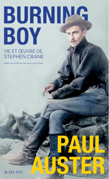 BURNING BOY - VIE ET OEUVRE DE STEPHEN CRANE - ILLUSTRATIONS, NOIR ET BLANC - AUSTER PAUL - ACTES SUD BURNING BOY - VIE ET OEUVRE DE STEPHEN CRANE - ILLUSTRATIONS, NOIR ET BLANC - AUSTER PAUL - ACTES SUD