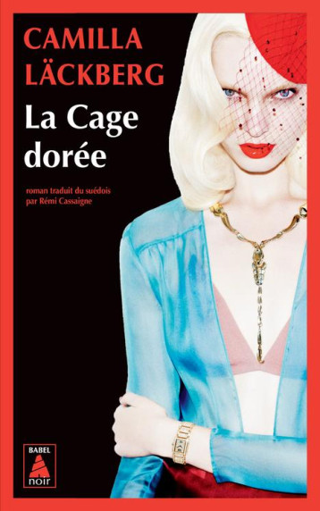 LA CAGE DOREE - LA VENGEANCE D-UNE FEMME EST DOUCE ET IMPITOYABLE - LACKBERG CAMILLA - ACTES SUD LA CAGE DOREE - LA VENGEANCE D-UNE FEMME EST DOUCE ET IMPITOYABLE - LACKBERG CAMILLA - ACTES SUD