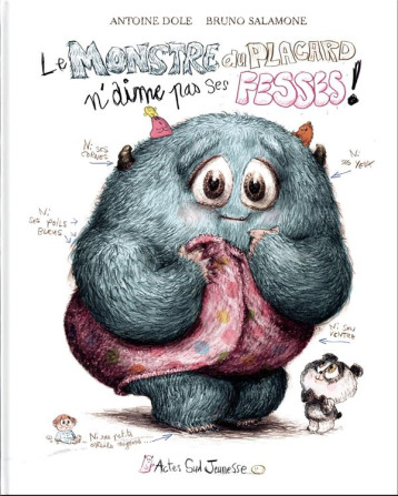 LE MONSTRE DU PLACARD N-AIME PAS SES FESSES ! - DOLE/SALAMONE - ACTES SUD LE MONSTRE DU PLACARD N-AIME PAS SES FESSES ! - DOLE/SALAMONE - ACTES SUD