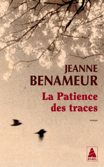 LA PATIENCE DES TRACES - BENAMEUR JEANNE - ACTES SUD LA PATIENCE DES TRACES - BENAMEUR JEANNE - ACTES SUD