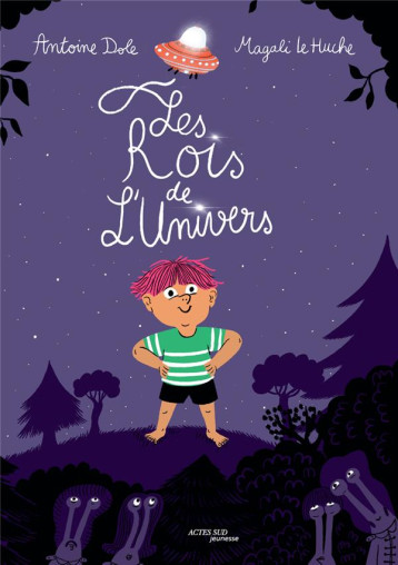 LES ROIS DE L-UNIVERS - DOLE/LE HUCHE - ACTES SUD LES ROIS DE L-UNIVERS - DOLE/LE HUCHE - ACTES SUD