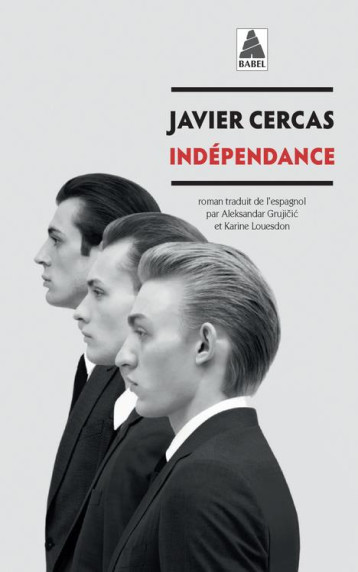 INDEPENDANCE - TERRA ALTA II - CERCAS JAVIER - ACTES SUD INDEPENDANCE - TERRA ALTA II - CERCAS JAVIER - ACTES SUD