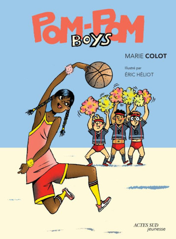 POM-POM BOYS - COLOT/HELIOT/PAKDEL - ACTES SUD POM-POM BOYS - COLOT/HELIOT/PAKDEL - ACTES SUD