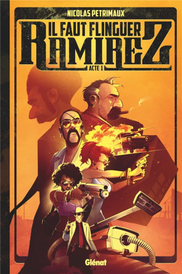 IL FAUT FLINGUER RAMIREZ - TOME 01 - PETRIMAUX NICOLAS - GLENAT IL FAUT FLINGUER RAMIREZ - TOME 01 - PETRIMAUX NICOLAS - GLENAT
